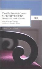 Libro Autoritratto. Lettere, diari, scritti e discorsi Camillo Cavour