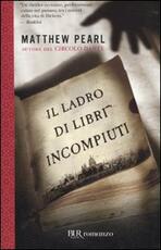 Libro Il ladro di libri incompiuti Matthew Pearl