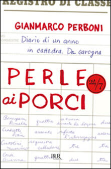 Perle ai porci. Diario di un anno in cattedra. Da carogna.pdf