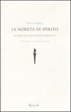 Libro La nobiltà di spirito. Elogio di una virtù perduta Rob Riemen