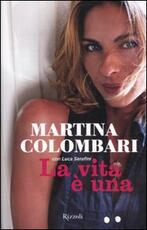 Libro La vita è una Martina Colombari Luca Serafini