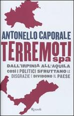 Libro Terremori spa. Dall'Irpinia all'Aquila. Così i politici sfruttano le disgrazie e dividono il paese Antonello Caporale