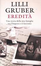 Libro Eredità. Una storia della mia famiglia tra l'Impero e il fascismo Lilli Gruber