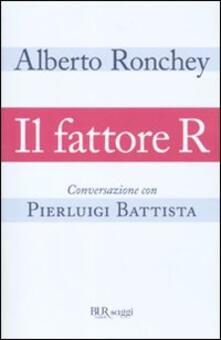 Il fattore R. Conversazione con Pierluigi Battista.pdf