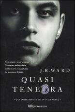 Libro Quasi tenebra. La confraternita del pugnale nero. Vol. 2 J. R. Ward