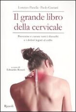 Libro Il grande libro della cervicale. Prevenire e curare tutti i disturbi e i dolori legati al collo Paolo Gaetani Lorenzo Panella