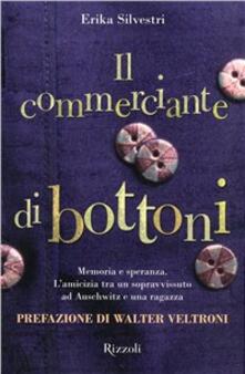 Il commerciante di bottoni. Lamicizia tra un sopravvissuto ad Auschwitz e una ragazza.pdf