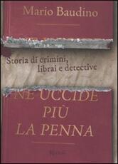 Libro Ne uccide più la penna. Storia di crimini, librai e detective Mario Baudino