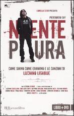 Libro Niente paura. Come siamo come eravamo e le canzoni di Luciano Ligabue. Con DVD Piergiorgio Gay Piergiorgio Paterlini Luciano Ligabue