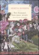 Libro Dai diamanti non nasce niente. Storie di vita e di giardini Serena Dandini