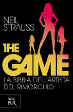 Libro The game. La bibbia dell'artista del rimorchio Neil Strauss