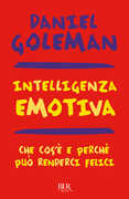 Libro Intelligenza emotiva. Che cos'è e perché può renderci felici Daniel Goleman