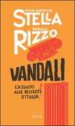 Libro Vandali. L'assalto alle bellezze d'Italia Gian Antonio Stella Sergio Rizzo