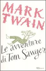 Libro Le avventure di Tom Sawyer. Ediz. integrale Mark Twain
