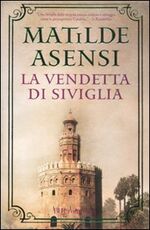 Libro La vendetta di Siviglia Matilde Asensi