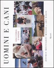 Libro Uomini e cani. Una storia d'amore Jeffrey M. Masson Art Wolfe