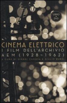 Cinema elettrico. I film dellarchivio AEM (1928-1962). Con DVD.pdf