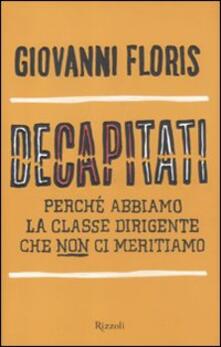 Decapitati. Perché abbiamo la classe dirigente che non ci meritiamo.pdf