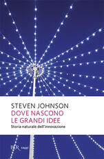 Libro Dove nascono le grandi idee. Storia naturale dell'innovazione Steven Johnson
