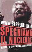 Libro Spegniamo il nucleare. Manuale di sopravvivenza alle balle atomiche Beppe Grillo