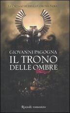 Libro Il trono delle ombre. Le cronache della Corona Nera Giovanni Pagogna
