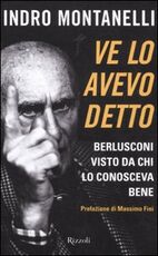 Libro Ve lo avevo detto. Berlusconi visto da chi lo conosceva bene Indro Montanelli