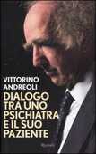 Libro Dialogo tra uno psichiatra e il suo paziente Vittorino Andreoli