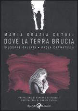 Libro Maria Grazia Cutuli. Dove la terra brucia Giuseppe Galeani Paola Cannatella