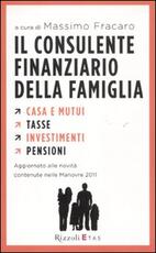 Libro Il consulente finanziario della famiglia. Casa e mutui. Tasse. Investimenti. Pensioni