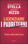 Libro Licenziare i padreterni. L'Italia tradita dalla casta Gian Antonio Stella Sergio Rizzo