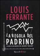 Libro La regola del Padrino. Lezioni di Cosa Nostra per i business «regolari» Louis Ferrante