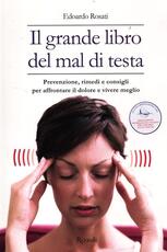 Libro Il grande libro del mal di testa. Prevenzione, rimedi e consigli per affrontare il dolore e vivere meglio Edoardo Rosati