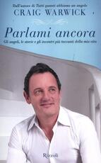 Libro Parlami ancora. Gli angeli, le storie e gli incontri più toccanti della mia vita Craig Warwick
