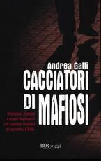 Libro Cacciatori di mafiosi Andrea Galli