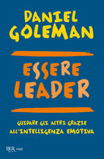 Libro Essere leader. Guidare gli altri grazie all'intelligenza emotiva Daniel Goleman Richard E. Boyatzis Anne McKee