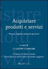 Libro Acquistare prodotti e servizi. Processi, logiche e soluzioni gestionali