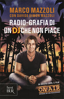 Radio-grafia di un dj che non piace. La mia vita dentro e fuori lo Zoo di 105.pdf