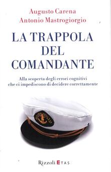 La trappola del comandante. Alla scoperta degli errori cognitivi che ci impediscono di decidere correttamente.pdf