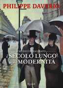 Libro Il secolo lungo della modernità. Il museo immaginato. Ediz. illustrata Philippe Daverio