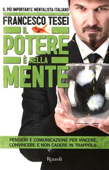 Il potere è nella mente. Pensieri e comunicazione per vincere, convincere e non cadere in trappola.pdf
