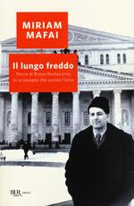 Libro Il lungo freddo. Storia di Bruno Pontecorvo, lo scienziato che scelse l'URSS Miriam Mafai