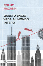 Libro Questo bacio vada al mondo intero Colum McCann