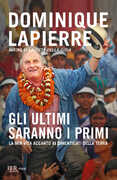 Libro Gli ultimi saranno i primi. La mia vita accanto ai dimenticati della Terra Dominique Lapierre