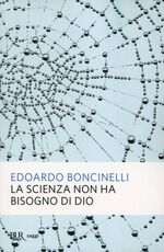 Libro La scienza non ha bisogno di Dio Edoardo Boncinelli
