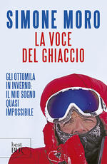 Libro La voce del ghiaccio. Gli ottomila in inverno: il mio sogno quasi impossibile Simone Moro