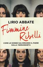 Libro Fimmine ribelli. Come le donne salveranno il paese dalla n'drangheta Lirio Abbate