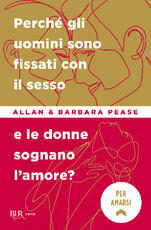 Libro Perché gli uomini sono fissati con il sesso... e le donne sognano l'amore? Allan Pease Barbara Pease