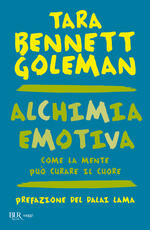 Libro Alchimia emotiva. Come la mente può curare il cuore Tara Bennett Goleman