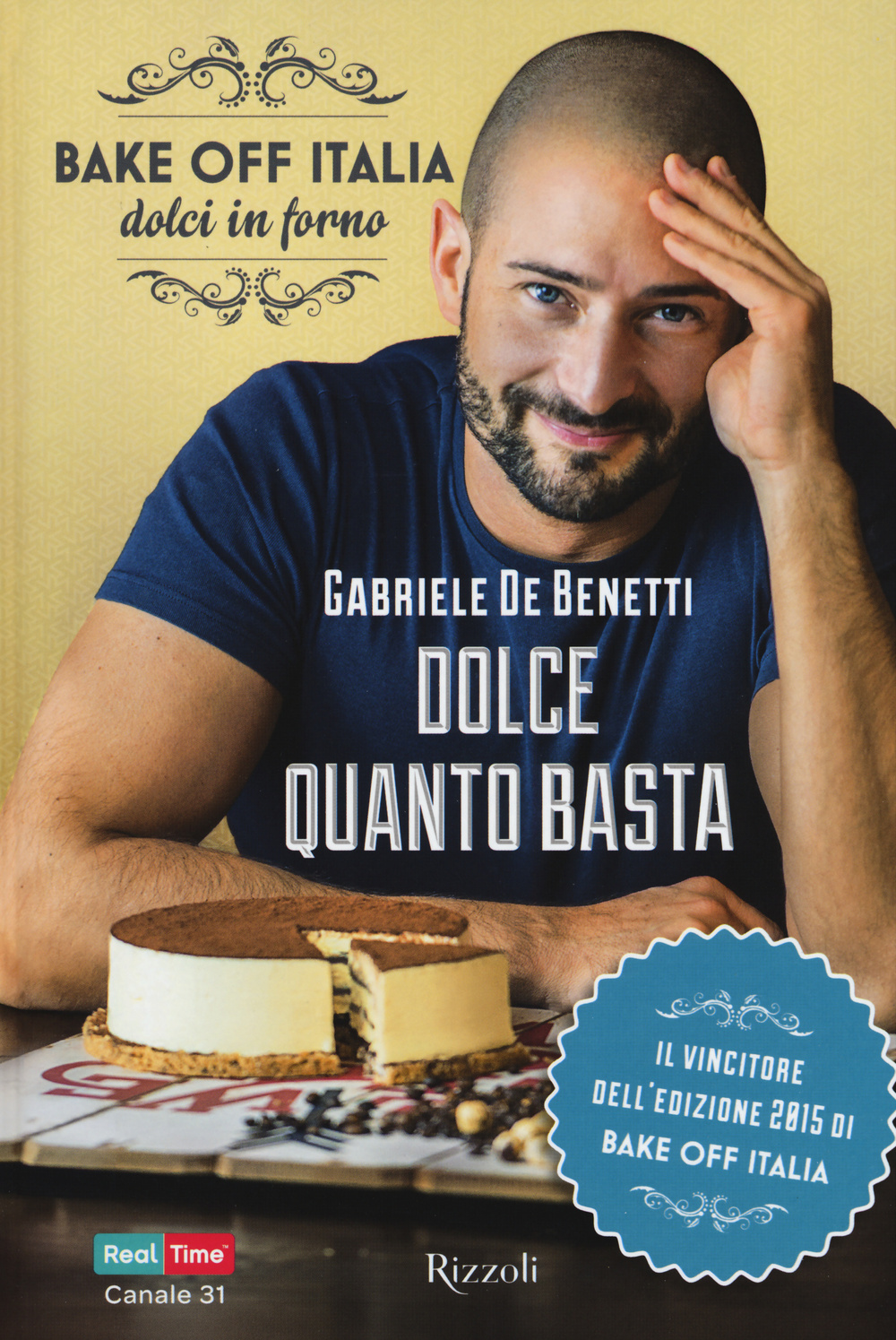 Image of Dolce quanto basta. Bake off Italia, dolci in forno