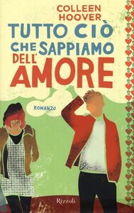 Libro Tutto ciò che sappiamo dell'amore Colleen Hoover